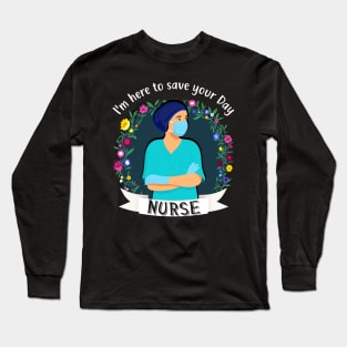 Nurse Here To Save Your Day Medical Medicine Long Sleeve T-Shirt